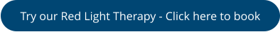 Try our Red Light Therapy - Click here to book