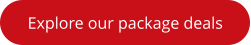 Explore our package deals